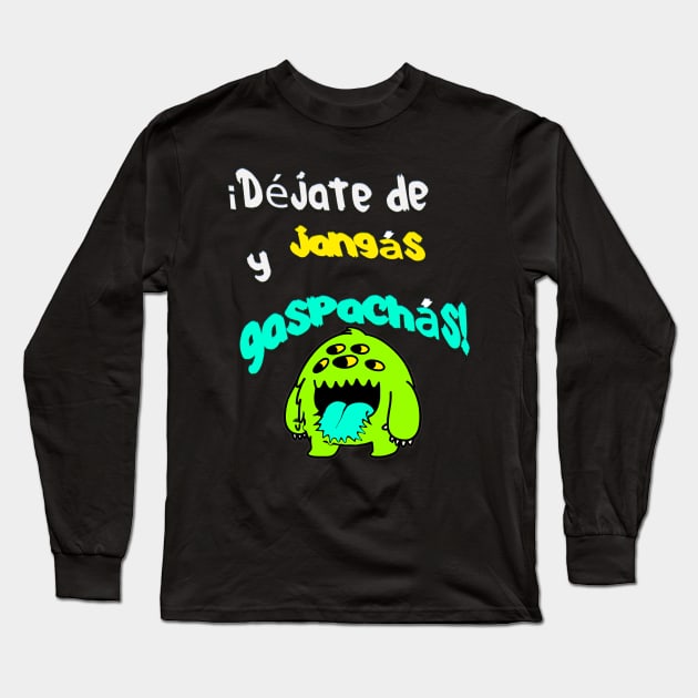 Funny and popular phrase in Spanish. Let go of rolls!, between friends. Long Sleeve T-Shirt by Rebeldía Pura